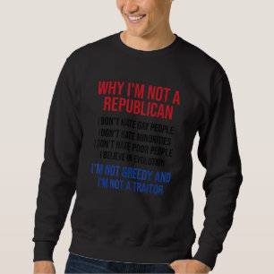 Warum ich kein Republikaner bin, hasse ich keine H Sweatshirt
