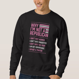 Warum ich kein Republikaner bin, hasse ich keine M Sweatshirt