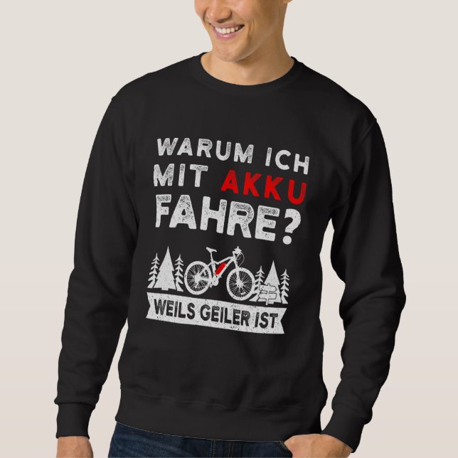 Warum ich mit Batterie E Bike Mountain Bike fahre  Sweatshirt (Vorderseite)
