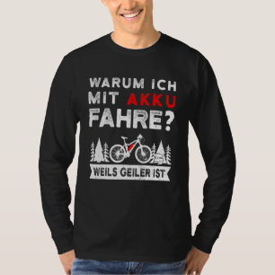 Warum ich mit Batterie E Bike Mountain Bike fahre  T-Shirt