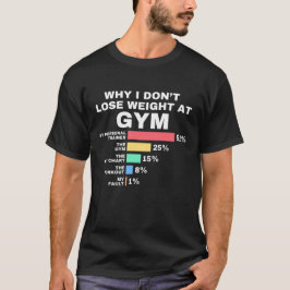 Warum ich nicht abnehme Lustige Gym-Chart Humor T-Shirt