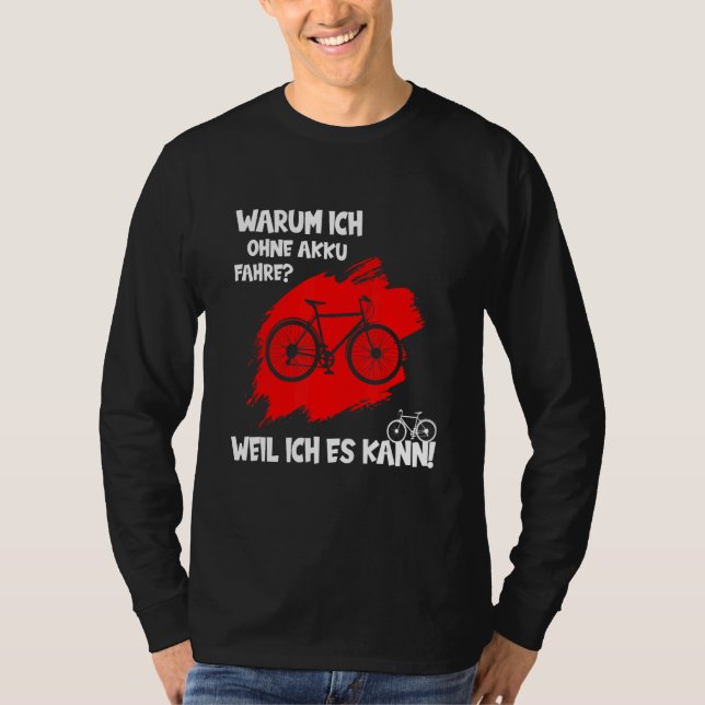 Warum ich ohne Akku fahre, weil ich Auto fahren ka T-Shirt (Vorderseite)