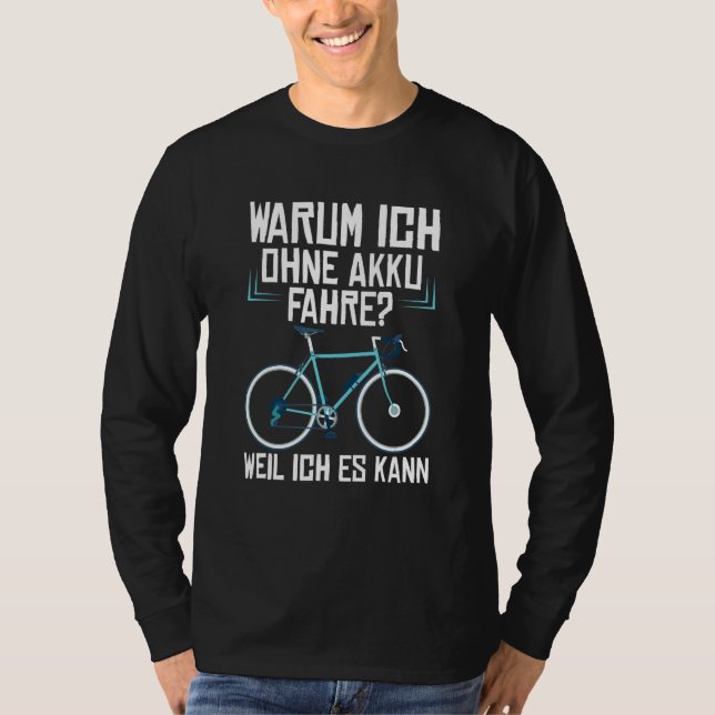 Warum ich ohne Batterie fahre, weil ich mit dem Fa T-Shirt (Vorderseite)