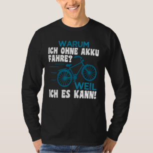 Warum ich ohne Batterielaufwerk Fahrradfahrer Spri T-Shirt