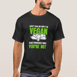 Warum ich Veganer Veganer Aktivist bin T-Shirt