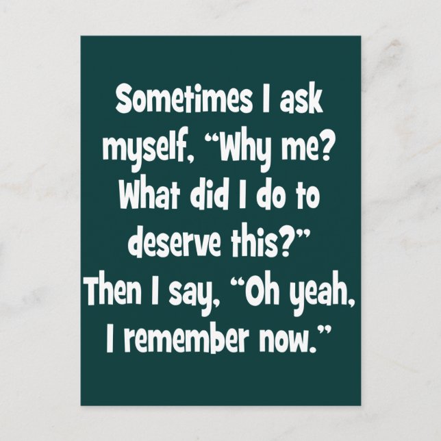 Warum ich? Was habe ich getan, um das zu verdienen Postkarte (Vorderseite)