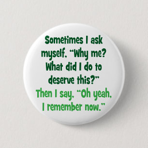 Warum ich? Was tat ich, um dieses zu verdienen? Button
