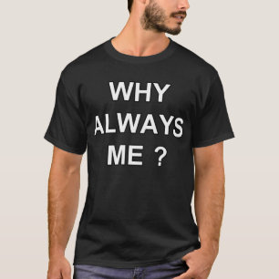 WARUM IMMER ICH? T-Shirt