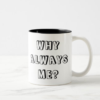 WARUM IMMER ICH? ZWEIFARBIGE TASSE