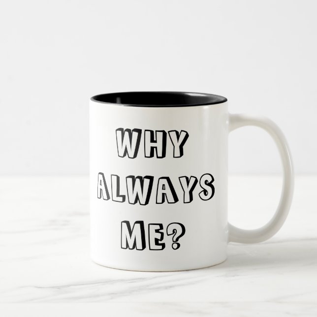 WARUM IMMER ICH? ZWEIFARBIGE TASSE (Rechts)