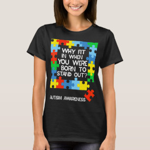Warum in Geboren, um Puzzle Piece Autismus A T-Shirt