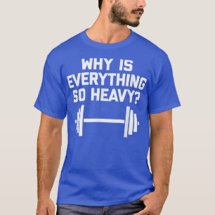 Warum ist alles so schwer witziges Sprichwort? T-Shirt