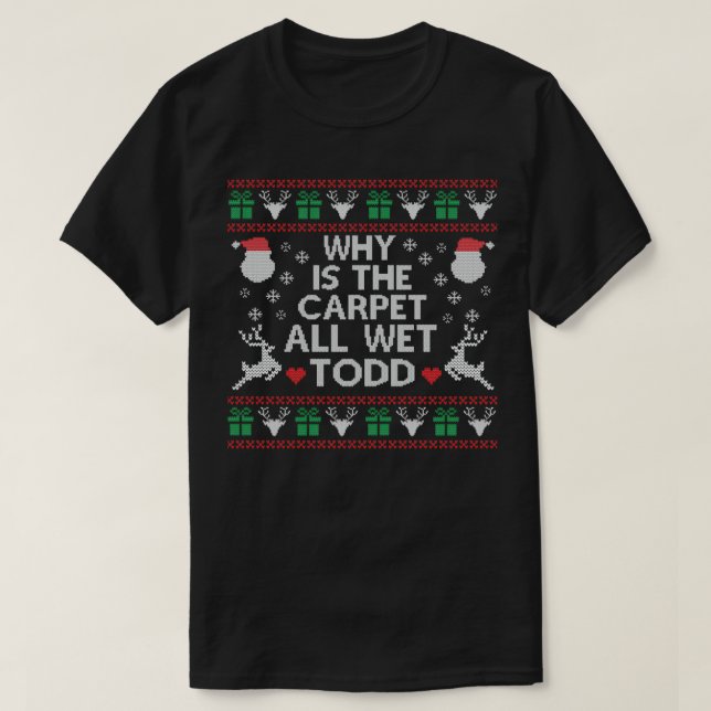 WARUM IST DER KARPET GANZ NUR NUR GUTE CHRISTMAS.  T-Shirt (Design vorne)