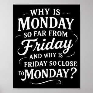 Warum ist Montag so weit weg von Freitag Lustig Sa Poster