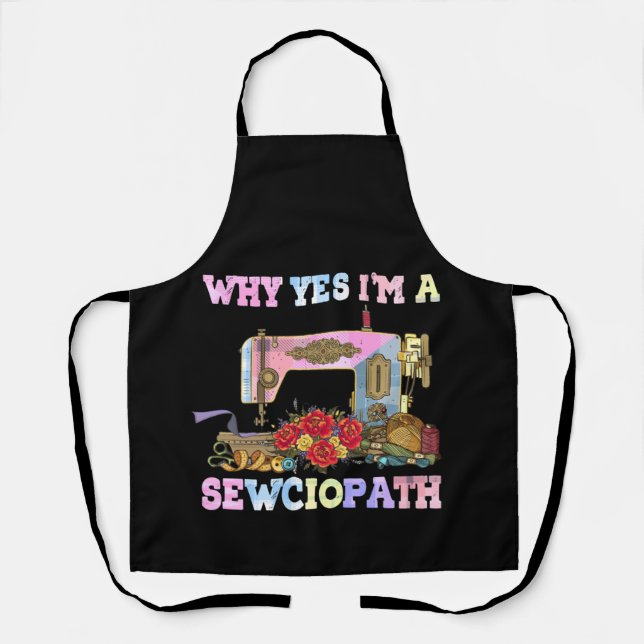 Warum ja, ich bin ein Sewciopath Sewing Quilts Schürze (Vorderseite)