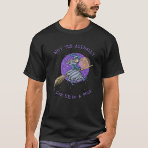 Warum ja, ich kann eine Hexenklopfe fahren? T-Shirt