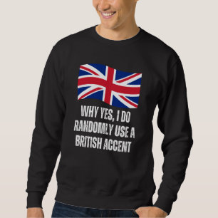 Warum Ja, Ich Verwende Zufällig Einen Britischen A Sweatshirt