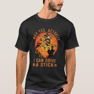 Warum ja, kann ich eine Stick Funny Witze C fahren T-Shirt