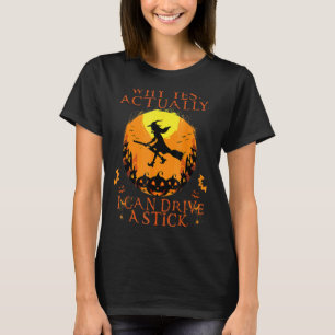 Warum ja, kann ich eine Stick Funny Witze H fahren T-Shirt