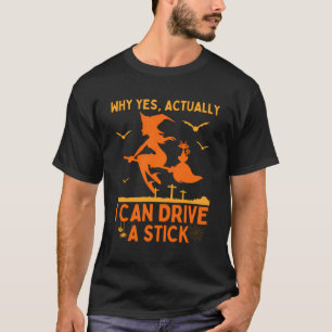 Warum ja, kann ich tatsächlich einen Stick fahren? T-Shirt