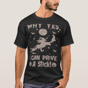 Warum ja, kann ich tatsächlich einen Stick fahren? T-Shirt