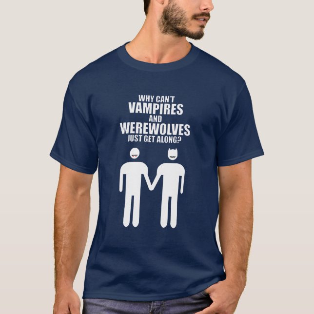 WARUM KÖNNEN SICH VAMPIRES UND WEREWOLVES NICHT EI T-Shirt (Vorderseite)