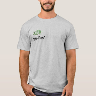 Warum Lauf? T-Shirt
