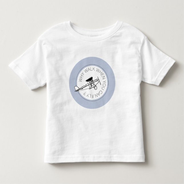 Warum laufen, wenn du fliegen kannst? Flugzeug Shi Kleinkind T-shirt (Vorderseite)