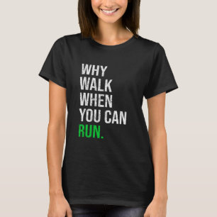Warum laufen, wenn lustige Redewendungen laufen kö T-Shirt
