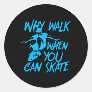 Warum laufen, wenn man cool skaten kann Skater Ska Runder Aufkleber