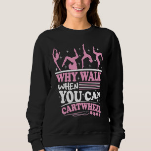 Warum laufen, wenn man Katzenrad-Akrobatik-Gymnast Sweatshirt