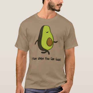 Warum laufen, wenn Sie Guac T-Shirt