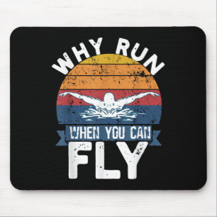 Warum laufen, wenn Sie Schmetterlingsschlag Schwim Mousepad