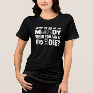 Warum launisch sein, wenn man Feinschmecker sein k Tri-Blend Shirt