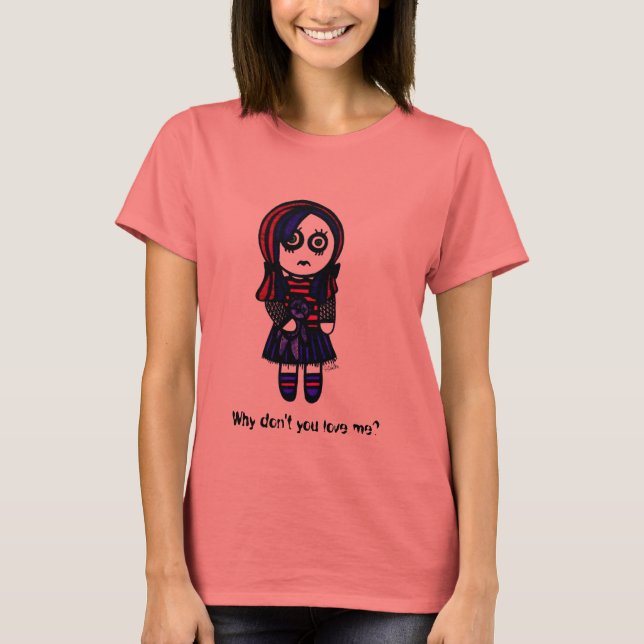 Warum Liebe du mich nicht? T-Shirt (Vorderseite)