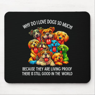 Warum liebe ich Hunde so sehr Hunde Liebhaber Mousepad