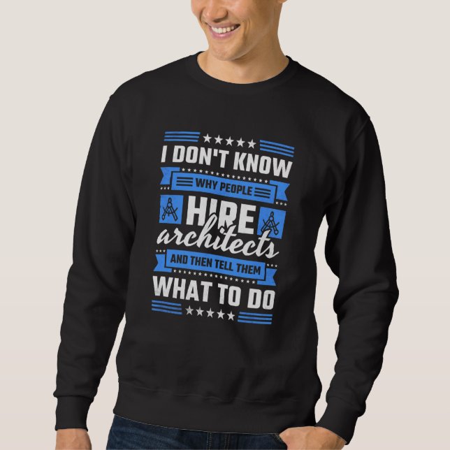 Warum Menschen Architekten einstellen und ihnen da Sweatshirt (Vorderseite)