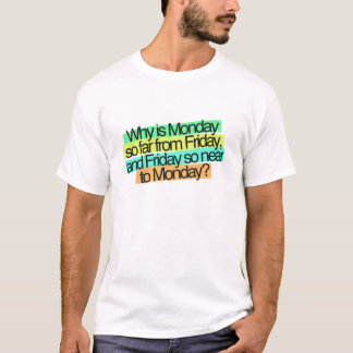 Warum Montag bis jetzt von grundlegendem T - Shirt