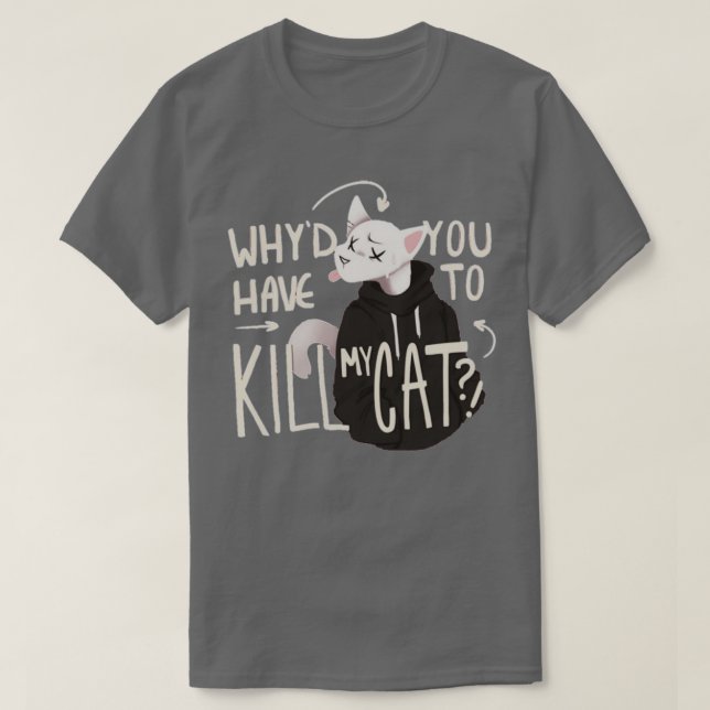 Warum musst du meine Katze umbringen Lovejoy? T-Shirt (Design vorne)