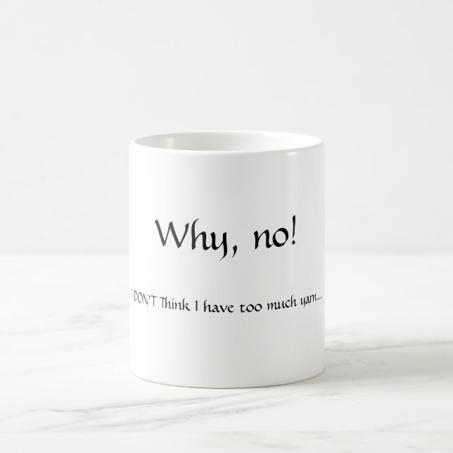 Warum, nein! , Denke ICH NICHT, dass ich habe zu Tasse (Mittel)