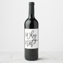 Warum nicht? Funny Wine Bottle Label