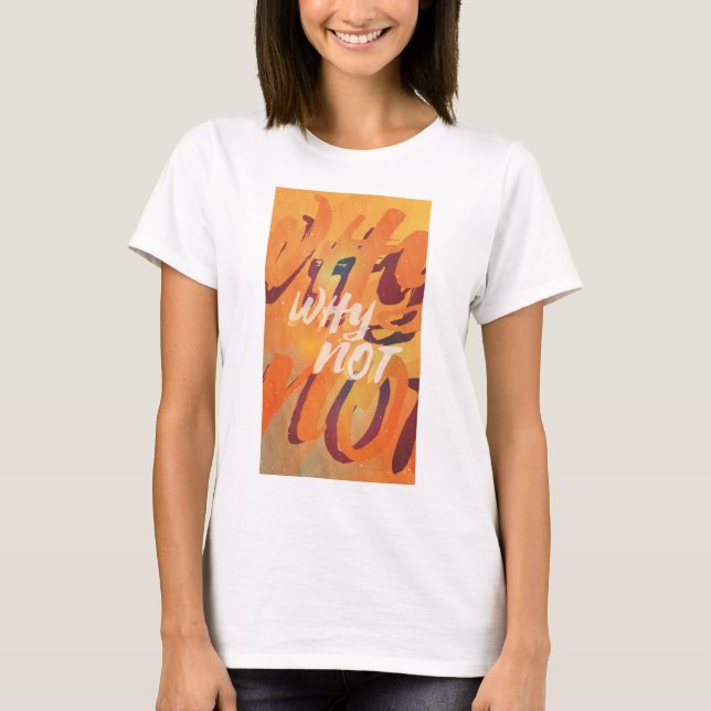 Warum nicht T-Shirt (Vorderseite)