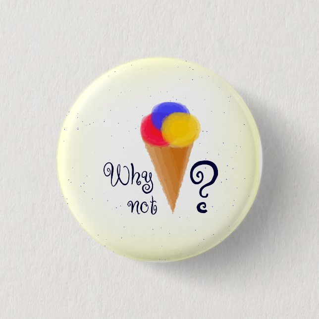 "Warum nicht? "Zeichen mit Eistüte Button (Vorderseite)