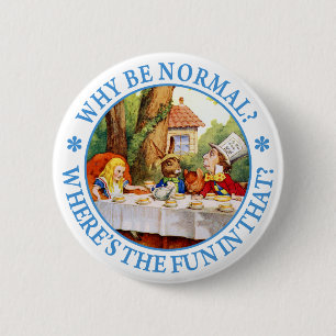 Warum normal sein? Wo bleibt da der Spaß? Button