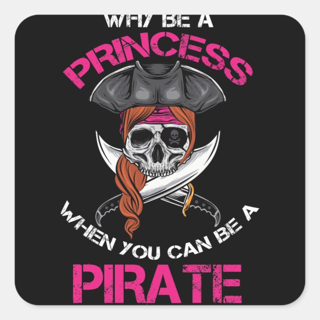Warum Prinzessin sein, wenn man ein Piratenmädchen Quadratischer Aufkleber (Vorderseite)