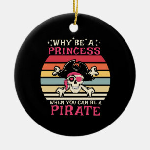 Warum Prinzessin sein, wenn man Pirat sein kann Keramik Ornament