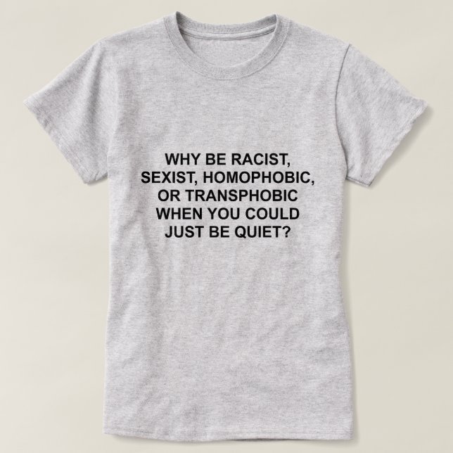 WARUM RAKISTISCH, HOMOPHOBIC ODER TRANSPHOBIC SEIN T-Shirt (Design vorne)