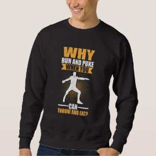 Warum rennen und kotzen, wenn man Diskus werfen un Sweatshirt
