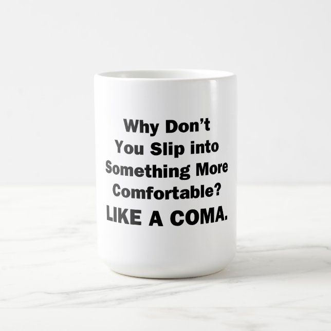 Warum schlüpfst du nicht in etwas Bequemlicheres? Kaffeetasse (Mittel)
