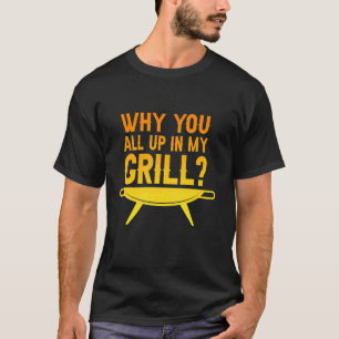 Warum Sie alle in meiner Grill Grillabend lustige T-Shirt